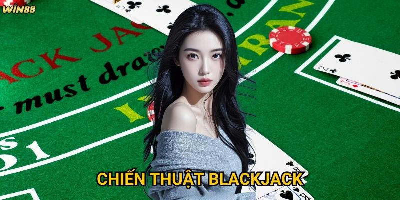 Chiến thuật Blackjack Win88 có thể giúp tăng tỷ lệ thắng không?