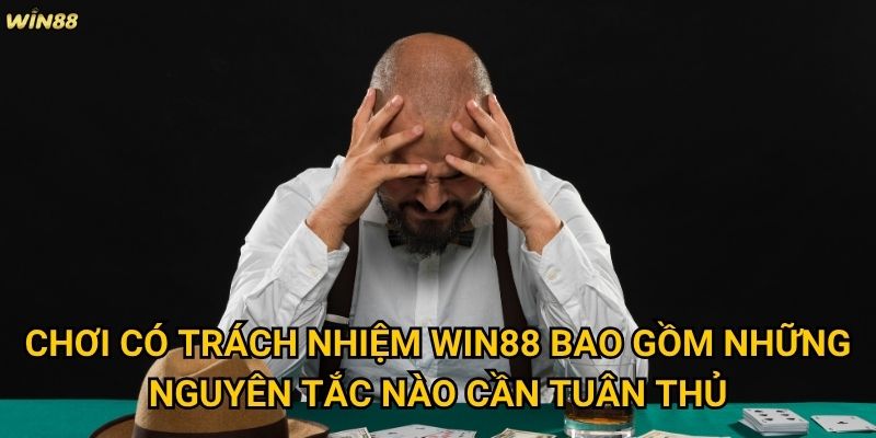 Làm thế nào để thực hiện chơi có trách nhiệm Win88 một cách hiệu quả? 1 Chơi có trách nhiệm Win88 bao gồm những nguyên tắc nào cần tuân thủ?