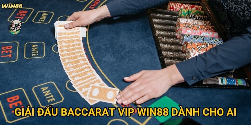 Giải đấu Baccarat VIP Win88 có xứng đáng với mức đầu tư không? 2 Giải đấu Baccarat VIP Win88 dành cho ai?