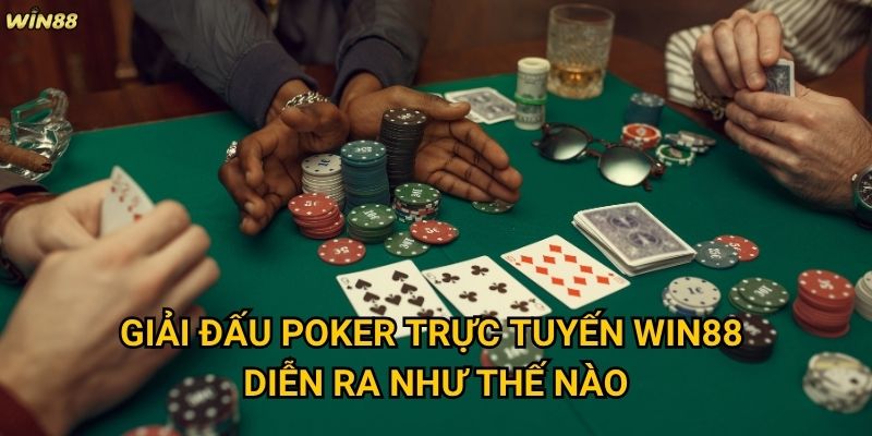 Giải đấu Poker trực tuyến Win88 có cơ hội thắng lớn không? 2 Giải đấu Poker trực tuyến Win88 diễn ra như thế nào?