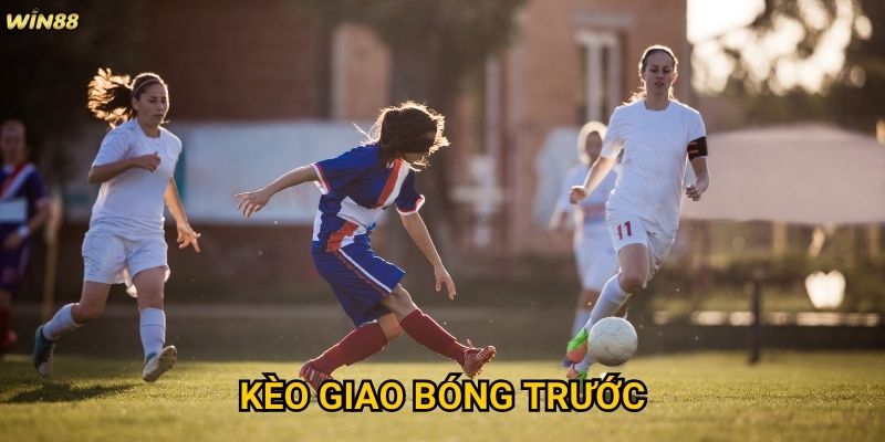 Kèo Giao Bóng Trước Win88 có dễ dàng để thắng lớn không?
