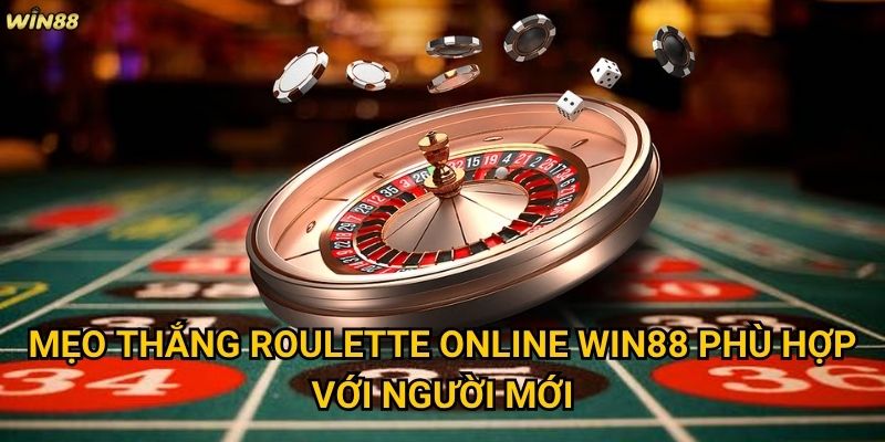 Mẹo thắng Roulette online Win88 có thực sự hiệu quả không? 2 Mẹo thắng Roulette online Win88 phù hợp với người mới?