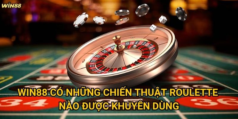 Mẹo thắng Roulette online Win88 có thực sự hiệu quả không? 3 Win88 có những chiến thuật Roulette nào được khuyên dùng?